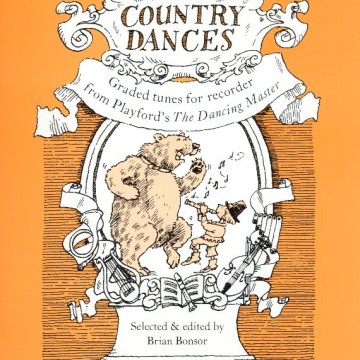 Play Country Dances - Granded tunes for recorder from Playford's The Dancing Master
